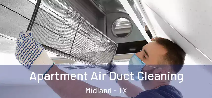 Apartment Air Duct Cleaning Midland - TX