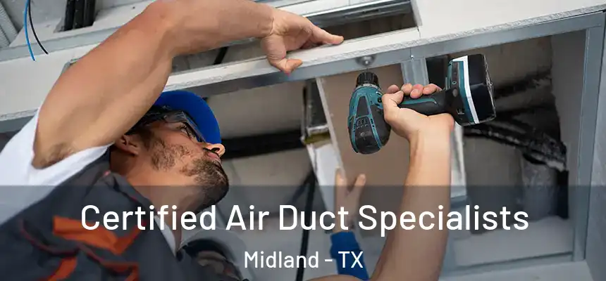Certified Air Duct Specialists Midland - TX