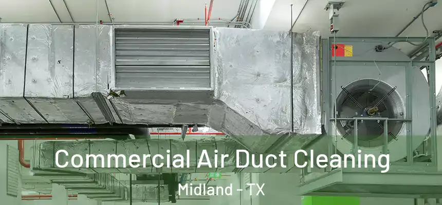 Commercial Air Duct Cleaning Midland - TX