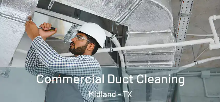Commercial Duct Cleaning Midland - TX