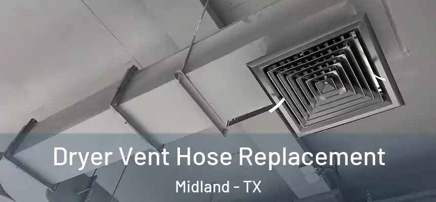 Dryer Vent Hose Replacement Midland - TX