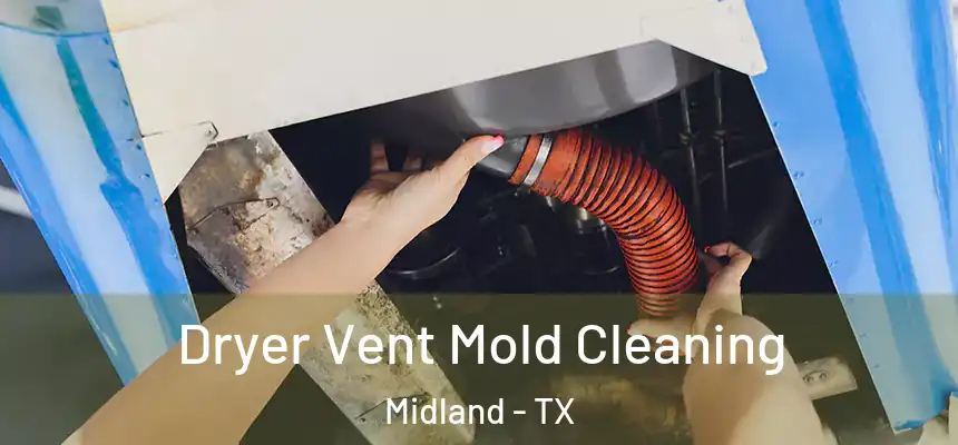 Dryer Vent Mold Cleaning Midland - TX