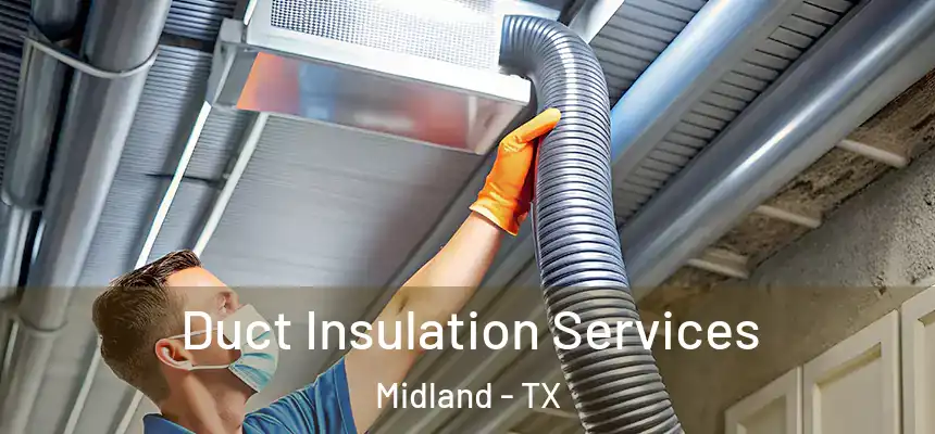 Duct Insulation Services Midland - TX