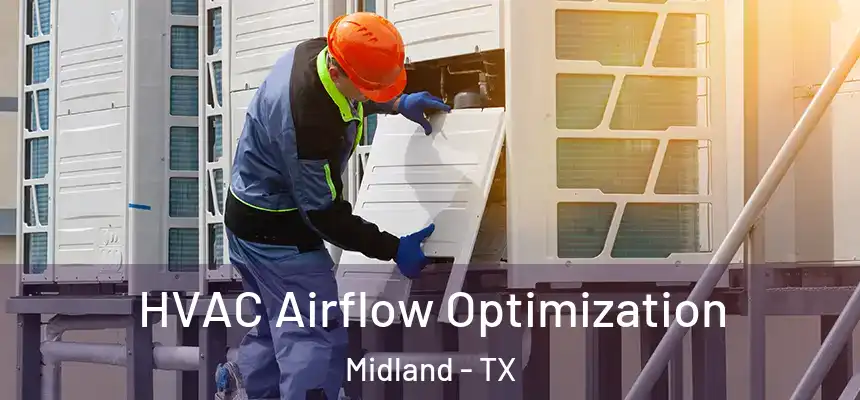  HVAC Airflow Optimization Midland - TX