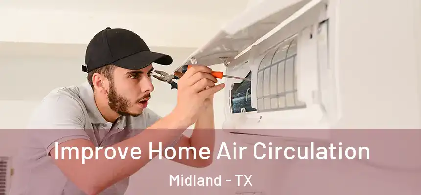 Improve Home Air Circulation Midland - TX