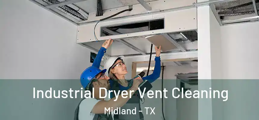 Industrial Dryer Vent Cleaning Midland - TX