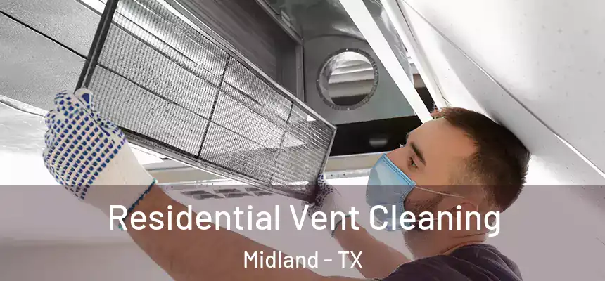 Residential Vent Cleaning Midland - TX